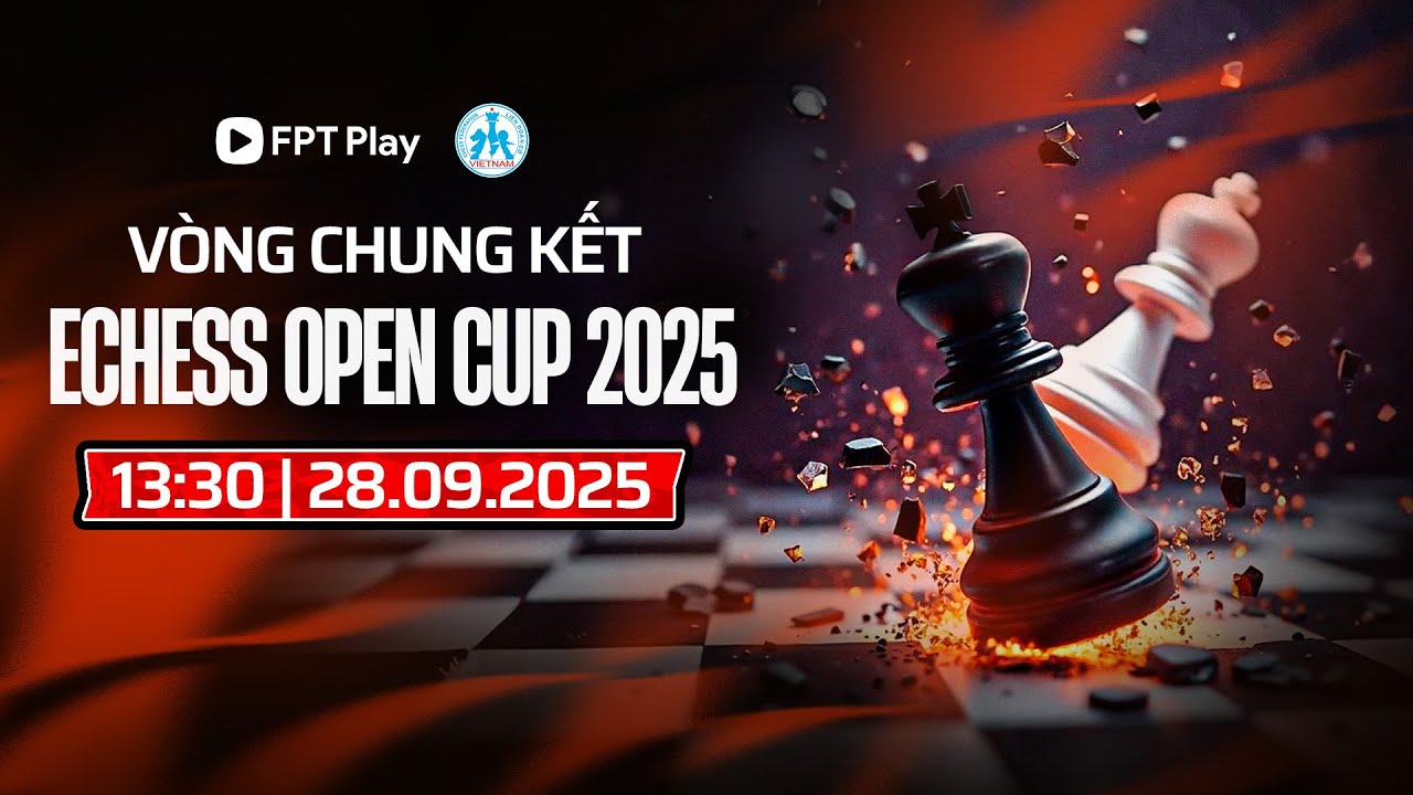 Tường thuật trực tiếp Vòng chung kết EChess Open Cup 2025